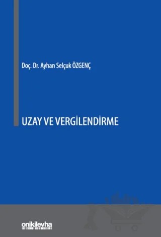 Uzay ve Vergilendirme – A. Selçuk Özgenç – On İki Levha Yayınları kitap kapağı
