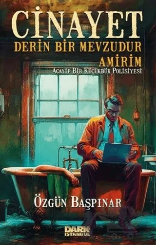 Cinayet Derin Bir Mevzudur Amirim – Özgün Başpınar – Dark İstanbul kitap kapağı