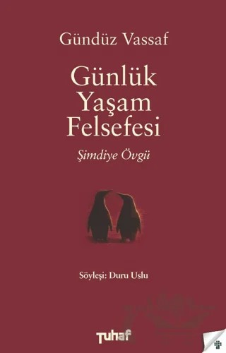 Günlük Yaşam Felsefesi - Şimdiye Övgü – Gündüz Vassaf – Tuhaf Yayınları kitap kapağı