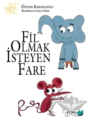 Fil Olmak İsteyen Fare – Öznür Karaeloğlu – FOM Kitap kitap kapağı