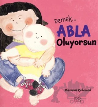 Demek Abla Oluyorsun – Marianne Richmond – 1001 Çiçek Kitaplar kitap kapağı