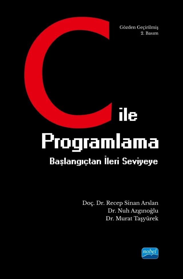 C ile Programlama Başlangıçtan İleri Seviyeye – Recep Sinan Arslan, Nuh Azgınoğlu, Murat Taşyürek – Nobel Akademik Yayıncılık kitap kapağı