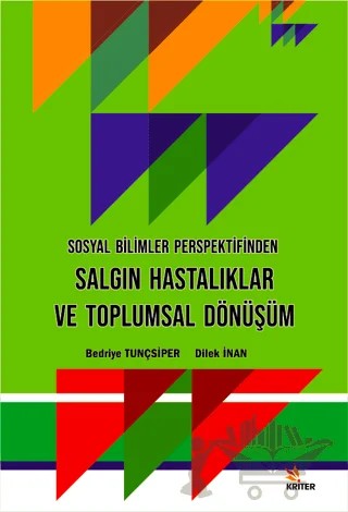 Sosyal Bilimler Perspektifinden Salgın Hastalıklar ve Toplumsal Dönüşüm – Bedriye Tunçsiper, Dilek İnan – Kriter Yayınları kitap kapağı