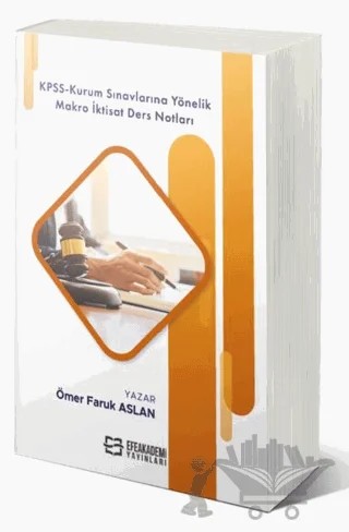 KPSS-Kurum Sınavlarına Yöneli̇k Makro İkti̇sat Ders Notları – Ömer Faruk Aslan – Efe Akademi Yayınları kitap kapağı