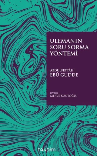 Ulemanın Soru Sorma Yöntemi – Abdulfettâh Ebû Gudde – Takdim kitap kapağı