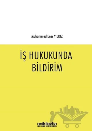 İş Hukukunda Bildirim – Muhammed Enes Yıldız – On İki Levha Yayınları kitap kapağı
