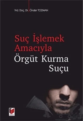 Suç İşlemek Amacıyla Örgüt Kurma Suçu – Önder Tozman – Adalet Yayınevi kitap kapağı