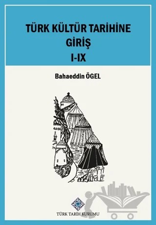Türk Kültür Tarihine Giriş I - IX. Cilt Takım – Bahaeddin Ögel – Türk Tarih Kurumu Yayınları kitap kapağı