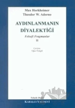 Aydınlanmanın Diyalektiği Felsefi Fragmanlar - 2 – Max Horkheimer – Kabalcı Yayınevi kitap kapağı