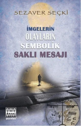 İmgelerin Olayların Sembolik Saklı Mesajı – Sezaver Seçki – Sınır Ötesi Yayınları kitap kapağı