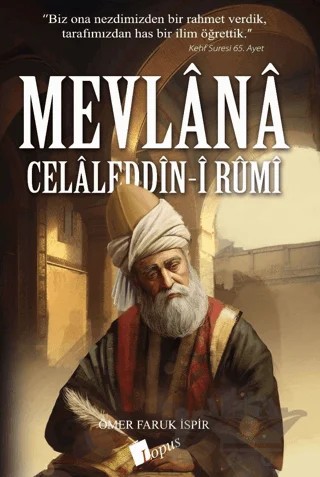 Mevlana Celaleddin-i Rumi – Ömer Faruk İşpir – Lopus Yayınları kitap kapağı