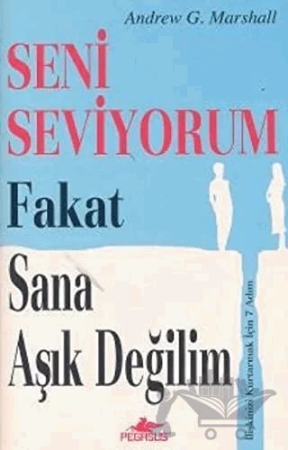Seni Seviyorum Fakat Sana Aşık Değilim – Andrew G. Marshall – Pegasus Yayınları kitap kapağı