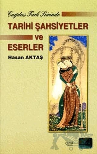 Çağdaş Türk Şiirinde Tarihi Şahsiyetler ve Eserler – Hasan Aktaş – Çizgi Kitabevi Yayınları kitap kapağı