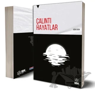 Çalıntı Hayatlar – Uğur Eren – İBK - İz Bırakan Kalemler kitap kapağı