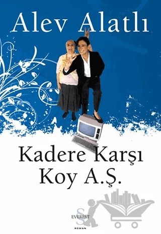 Kadere Karşı Koy A.Ş. – Alev Alatlı – Everest Yayınları kitap kapağı
