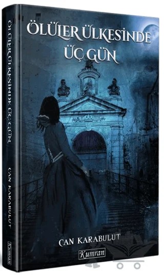 Ölüler Ülkesinde Üç Gün – Can Karabulut – Kumran Yayınları kitap kapağı
