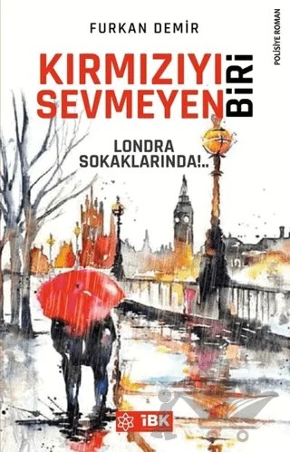 Kırmızıyı Sevmeyen Biri – Furkan Demir – İBK - İz Bırakan Kalemler kitap kapağı