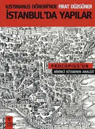 Iustinianus Döneminde İstanbul'da Yapılar – Fırat Düzgüner – Arkeoloji ve Sanat Yayınları kitap kapağı
