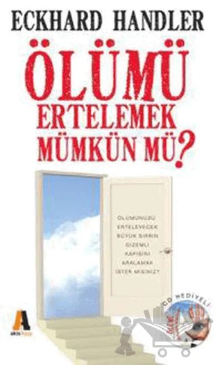 Ölümü Ertelemek Mümkün mü? – Eckhard Handler – Akis Kitap kitap kapağı