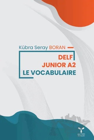 Delf Junior A2 Le Vocabularie – Kübra Seray Boran – Umuttepe Yayınları kitap kapağı