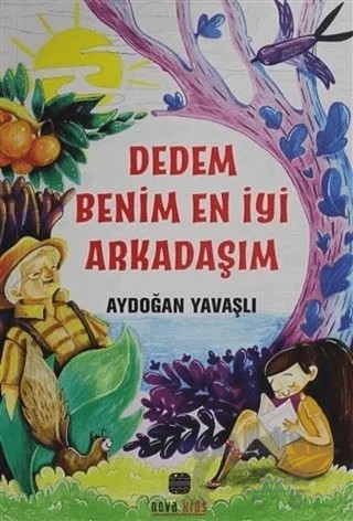 Dedem Benim En İyi Arkadaşım – Aydoğan Yavaşlı – Nova Kids kitap kapağı