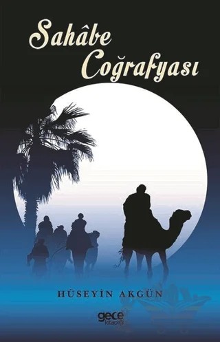 Sahabe Coğrafyası – Hüseyin Akgün – Gece Kitaplığı kitap kapağı