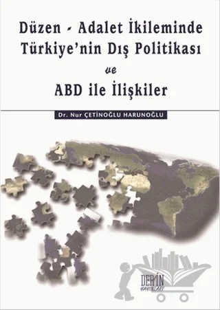 Düzen-Adalet İkliminde Türkiye'nin Dış Politikası ve ABD ile İlişkiler – Nur Çetinoğlu Harunoğlu – Derin Yayınları kitap kapağı