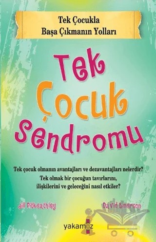 Tek Çocuk Sendromu – David Emerson, Jill Pitkeathley – Yakamoz Yayınevi kitap kapağı