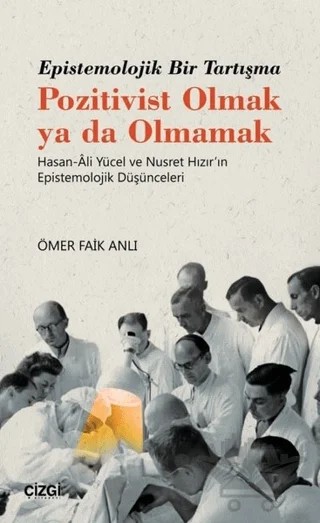 Epistemolojik Bir Tartışma Pozitivist Olmak ya da Olmamak – Ömer Faik Anlı – Çizgi Kitabevi Yayınları kitap kapağı