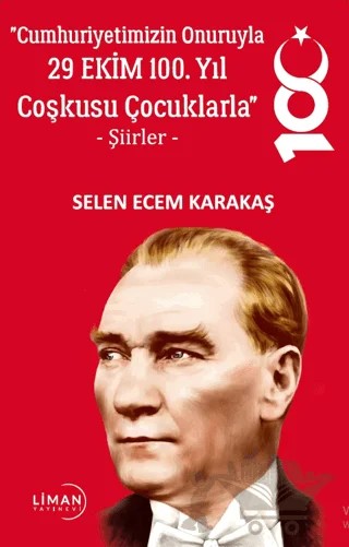 Cumhuriyetimizin Onuruyla 29 Ekim 100. Yıl Coşkusu Çocuklarla – Selen Ecem Karakaş – Liman Yayınevi kitap kapağı