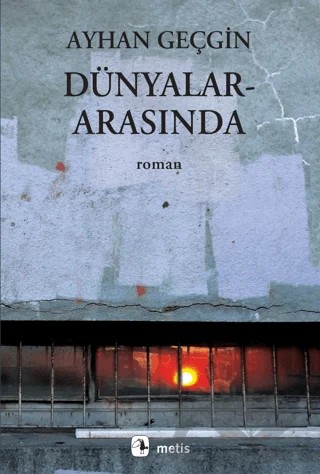 Dünyalar-Arasında – Ayhan Geçgin – Metis Yayınları kitap kapağı