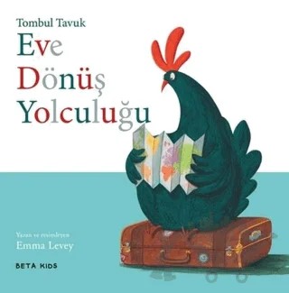 Tombul Tavuk - Eve Dönüş Yolculuğu – Emma Levey – Beta Kids kitap kapağı