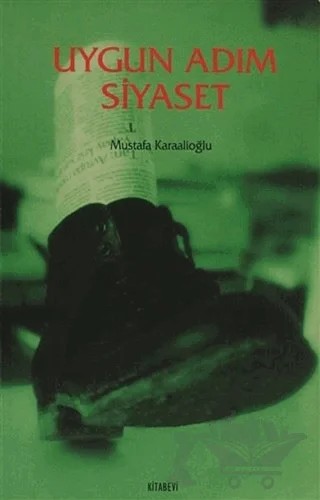 Uygun Adım Siyaset – Mustafa Karaalioğlu – Kitabevi Yayınları kitap kapağı
