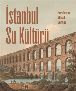 İstanbul Su Kültürü – Mesut Gengeç – İBB Yayınları kitap kapağı