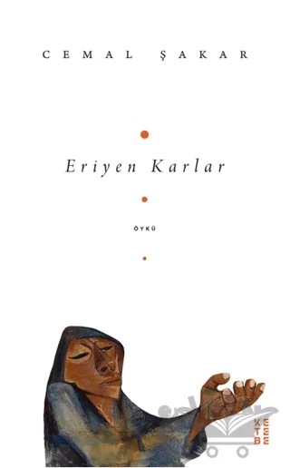 Eriyen Karlar – Cemal Şakar – Ketebe Yayınları kitap kapağı