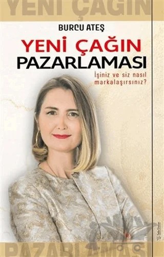 Yeni Çağın Pazarlaması – Burcu Ateş – Sola Unitas kitap kapağı