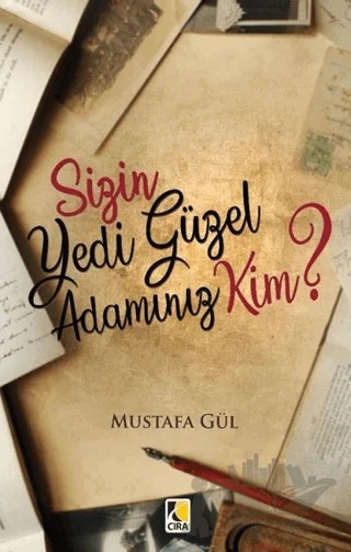 Sizin Yedi Güzel Adamınız Kim? – Mustafa Gül – Çıra Yayınları kitap kapağı