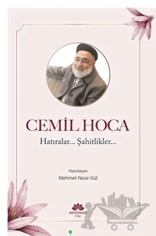 Cemil Hoca Hatıralar, Şahitlikler – Mehmet Nezir Gül – Mevsimler Kitap kitap kapağı
