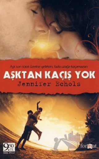 Aşktan Kaçış Yok – Jennifer Echols – Format Yayınevi kitap kapağı