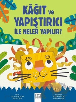 Kağıt ve Yapıştırıcı ile Neler Yapılır? – James Maclaine, Lizzie Cope – 1001 Çiçek Kitaplar kitap kapağı