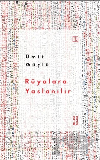 Rüyalara Yaslanılır – Ümit Güçlü – Ketebe Yayınları kitap kapağı