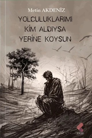 Yolculuklarımı Kim Aldıysa Yerine Koysun – Metin Akdeniz – Klaros Yayınları kitap kapağı