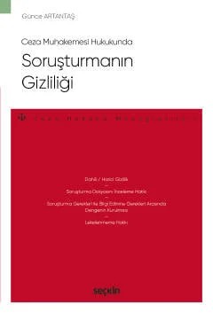 Ceza Muhakemesi HukukundaSoruşturmanın Gizliliği – Ceza Hukuku Monografileri – – Günce Artantaş – Seçkin Yayıncılık kitap kapağı