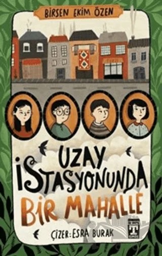 Uzay İstasyonunda Bir Mahalle – Birsen Ekim Özen – İlk Genç Timaş kitap kapağı