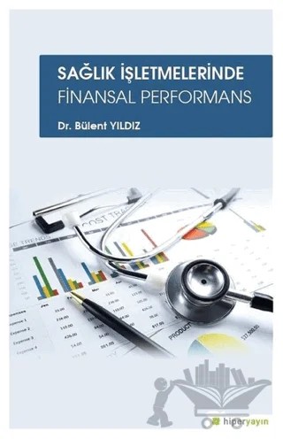 Sağlık İşletmelerinde Finansal Performans – Bülent Yıldız – Hiperlink Yayınları kitap kapağı