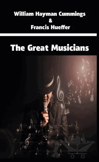 The Great Musicians – William Hayman Cummings, Francis Hueffer – Platanus Publishing kitap kapağı