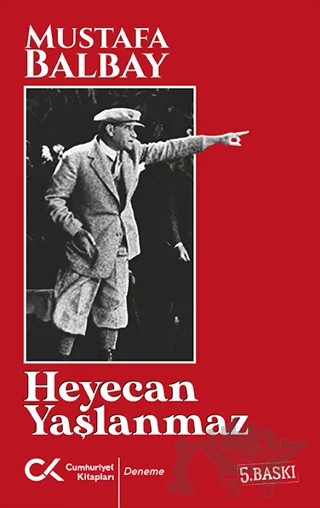 Heyecan Yaşlanmaz – Mustafa Balbay – Cumhuriyet Kitapları kitap kapağı
