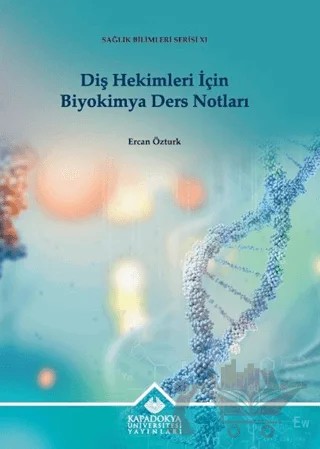 Diş Hekimleri İçin Biyokimya Ders Notları – Ercan Öztürk – Kapadokya Üniversitesi Yayınları kitap kapağı