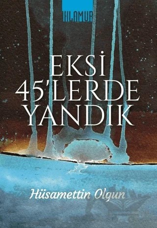 Eksi 45'lerde Yandık – Hüsamettin Olgun – Ihlamur kitap kapağı