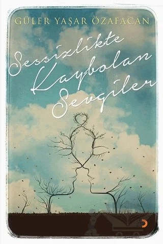 Sessizlikte Kaybolan Sevgiler – Güler Yaşar Özafacan – Cinius Yayınları kitap kapağı
